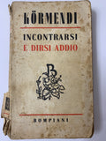 Incontrarsi e dirsi addio - Ferenc Körmendi - Bompiani (1944)